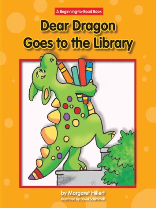 Title details for Dear Dragon Goes to the Library by Margaret Hillert - Available